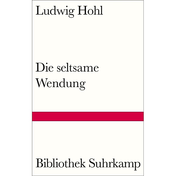 Die seltsame Wendung / Bibliothek Suhrkamp Bd.1550, Ludwig Hohl