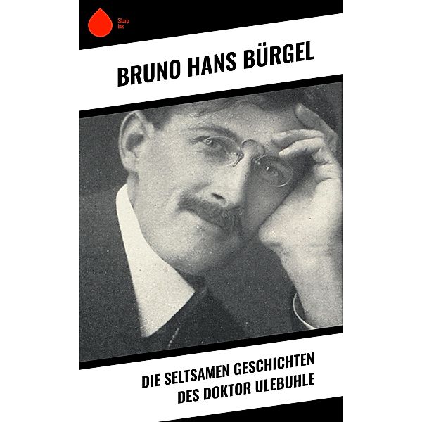 Die seltsamen Geschichten des Doktor Ulebuhle, Bruno Hans Bürgel