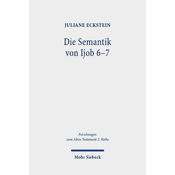 Die Semantik von Ijob 6-7, Juliane Eckstein