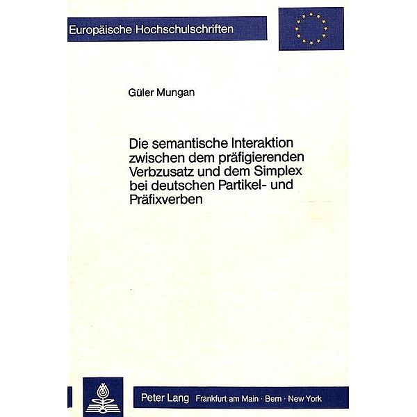 Die semantische Interaktion zwischen dem präfigierenden Verbzusatz und dem Simplex bei deutschen Partikel- und Präfixverben, Gueler Mungan