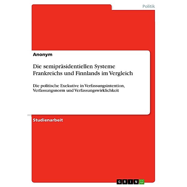 Die semipräsidentiellen Systeme Frankreichs und Finnlands im Vergleich, Joachim Zuckarelli