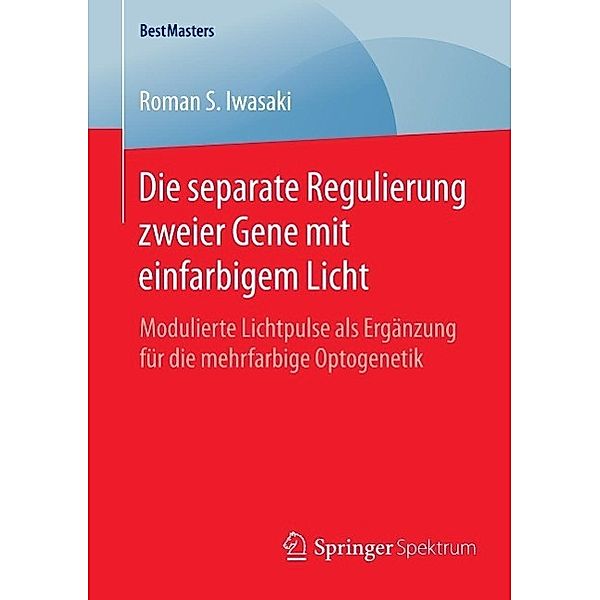 Die separate Regulierung zweier Gene mit einfarbigem Licht / BestMasters, Roman S. Iwasaki