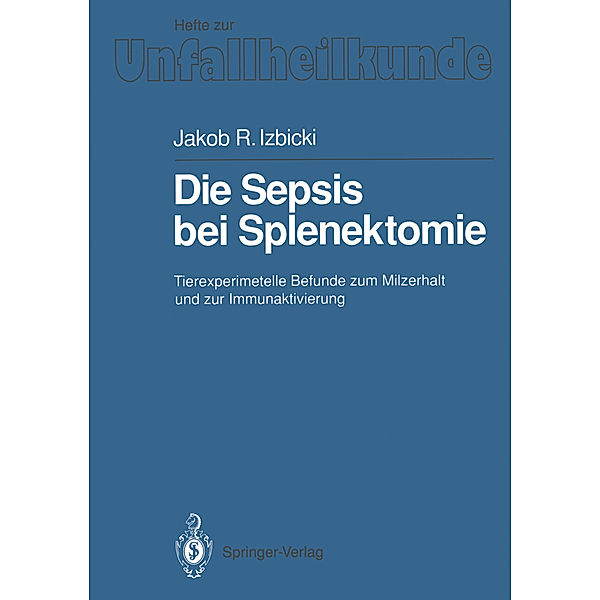 Die Sepsis bei Splenektomie, Jakob R. Izbicki