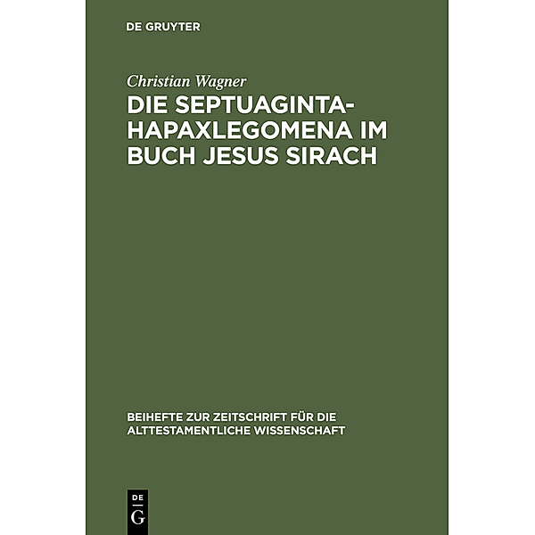 Die Septuaginta-Hapaxlegomena im Buch Jesus Sirach, Christian Wagner