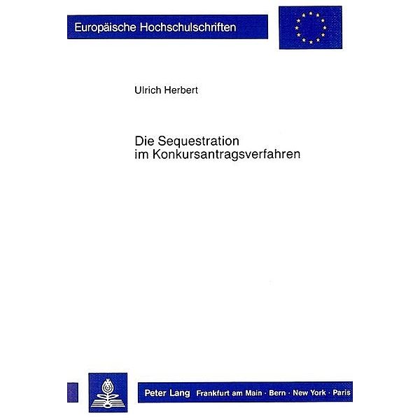 Die Sequestration im Konkursantragsverfahren, Ulrich Herbert