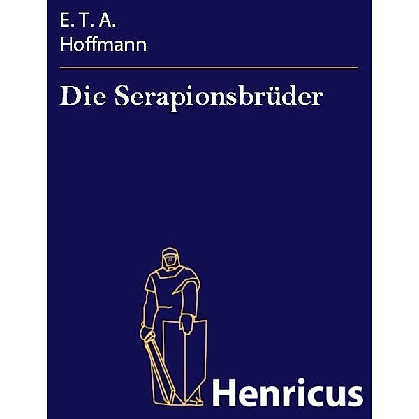 Die Serapionsbrüder, E. T. A. Hoffmann
