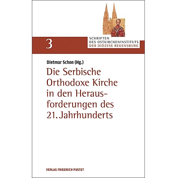 Die Serbische Orthodoxe Kirche in den Herausforderungen des 21. Jahrhunderts / Schriften des Ostkircheninstituts der Diözese Regensburg Bd.3