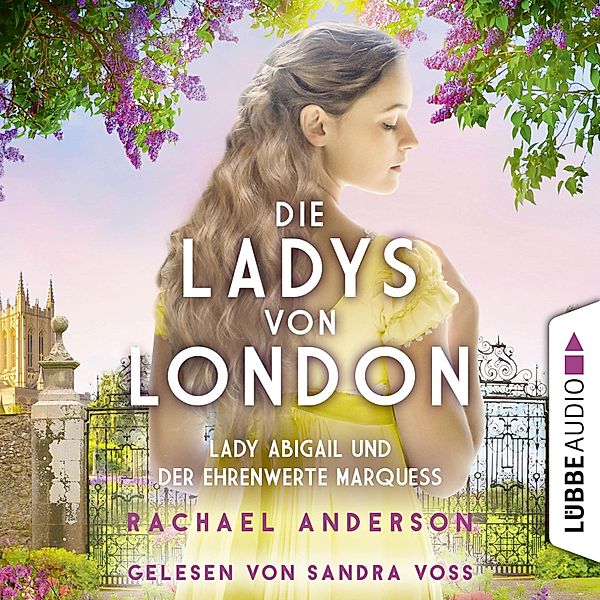 Die Serendipity-Reihe - 2 - Die Ladys von London - Lady Abigail und der ehrenwerte Marquess, Rachael Anderson
