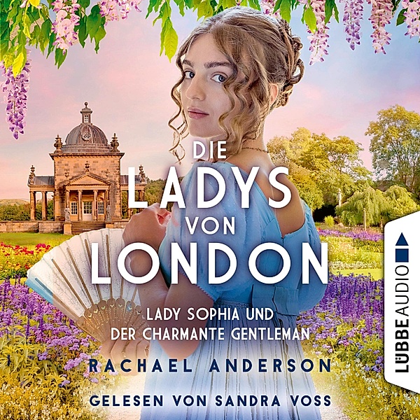 Die Serendipity-Reihe - 3 - Die Ladys von London - Lady Sophia und der charmante Gentleman, Rachael Anderson