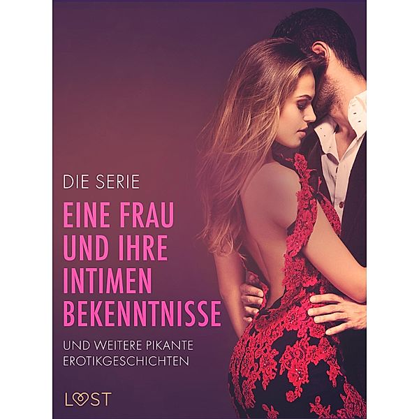 Die Serie 'Eine Frau und ihre intimen Bekenntnisse' und weitere pikante Erotikgeschichten, Nicole Löv, Anna Bridgwater, Alexandra Södergran, Vanessa Salt