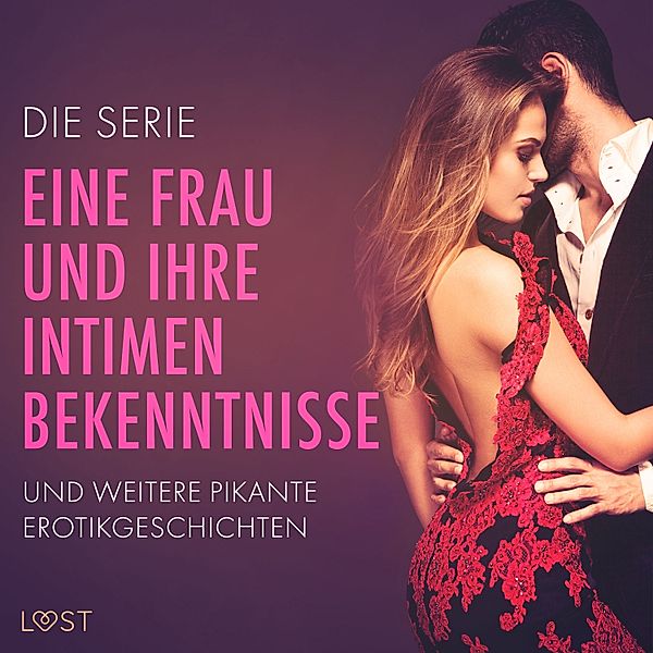 Die Serie 'Eine Frau und ihre intimen Bekenntnisse' und weitere pikante Erotikgeschichten, Nicole Löv, Anna Bridgwater, Alexandra Södergran, Vanessa Salt