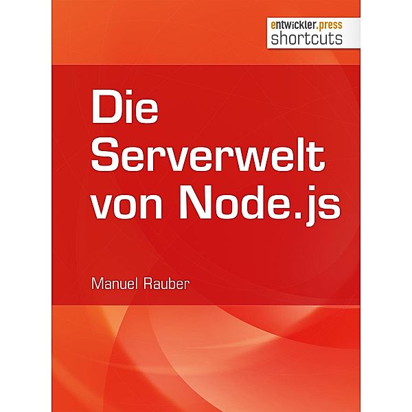Die Serverwelt von Node.js / shortcuts, Manuel Rauber