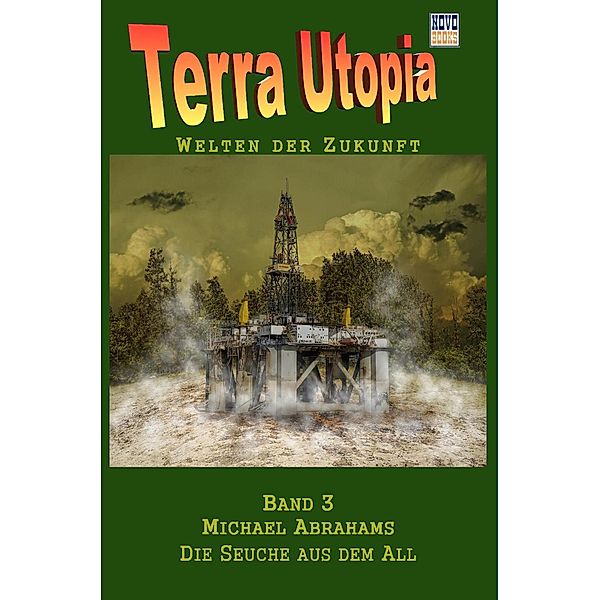 Die Seuche aus dem All / Terra-Utopia Bd.3, Michael Abrahams