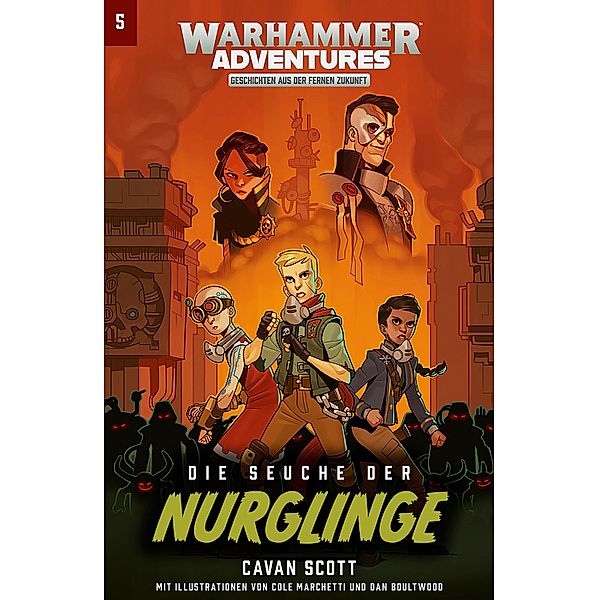 Die Seuche der Nurglinge / Warhammer Adventures: Gespaltene Galaxis Bd.5, Cavan Scott