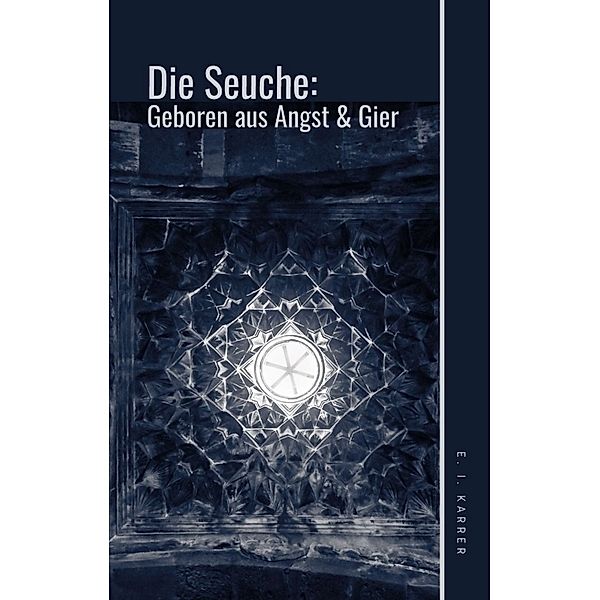 Die Seuche: geboren aus Angst und Gier, Edeltraud-Inga Karrer