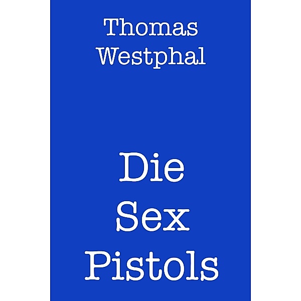 Die Sex Pistols, Thomas Westphal