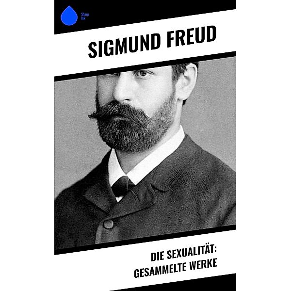 Die Sexualität: Gesammelte Werke, Sigmund Freud