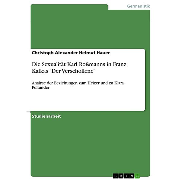 Die Sexualität Karl Rossmanns in Franz Kafkas Der Verschollene, Christoph Alexander Helmut Hauer