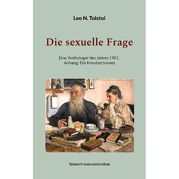 Die sexuelle Frage / Tolstoi-Friedensbibliothek B Bd.15, Leo N. Tolstoi