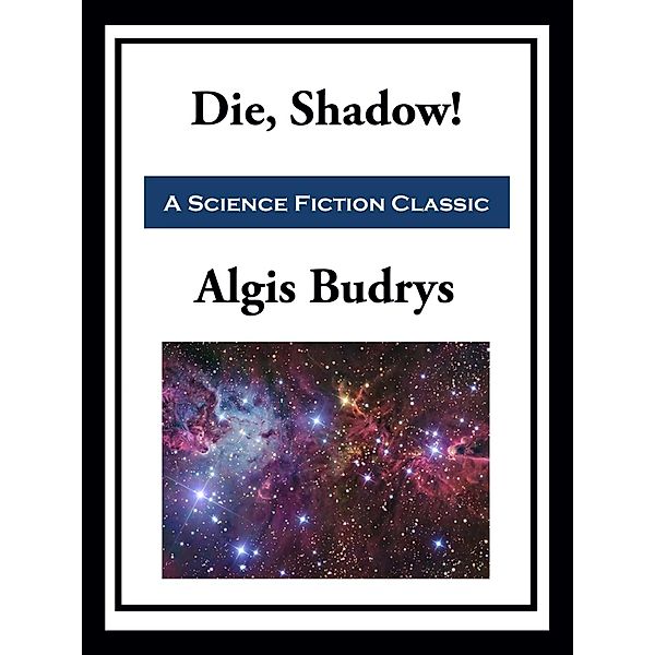 Die, Shadow!, Algis Budrys