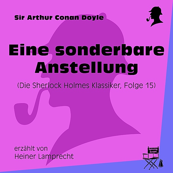 Die Sherlock Holmes Klassiker - 15 - Eine sonderbare Anstellung (Die Sherlock Holmes Klassiker 15), Sir Arthur Conan Doyle