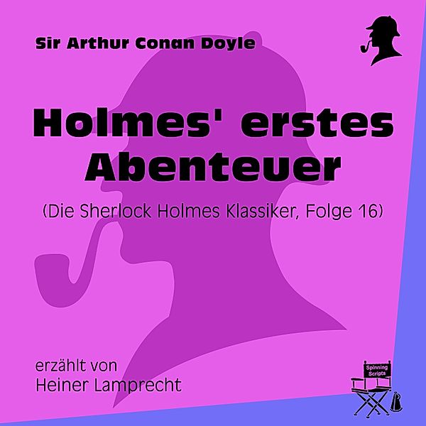 Die Sherlock Holmes Klassiker - 16 - Holmes' erstes Abenteuer (Die Sherlock Holmes Klassiker, Folge 16), Sir Arthur Conan Doyle