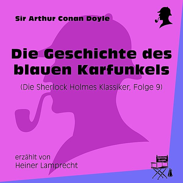 Die Sherlock Holmes Klassiker - 9 - Die Geschichte des blauen Karfunkels (Die Sherlock Holmes Klassiker, Folge 9), Sir Arthur Conan Doyle