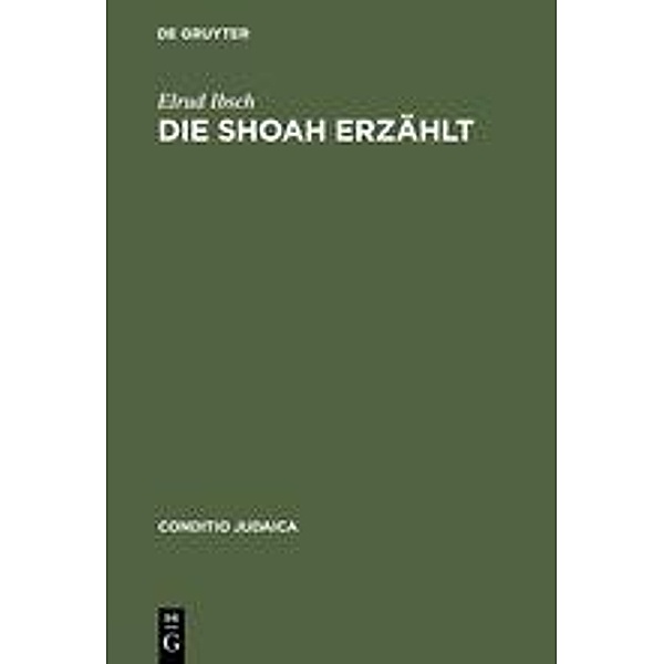 Die Shoah erzählt: Zeugnis und Experiment in der Literatur, Elrud Ibsch