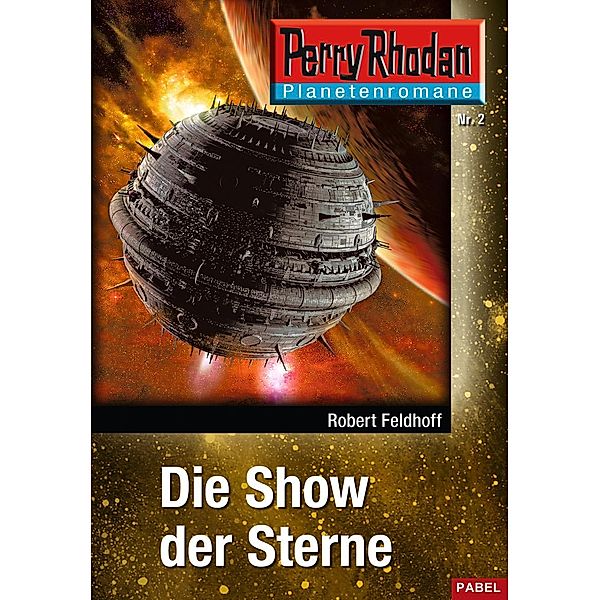 Die Show der Sterne / Perry Rhodan - Planetenromane Bd.2, Robert Feldhoff