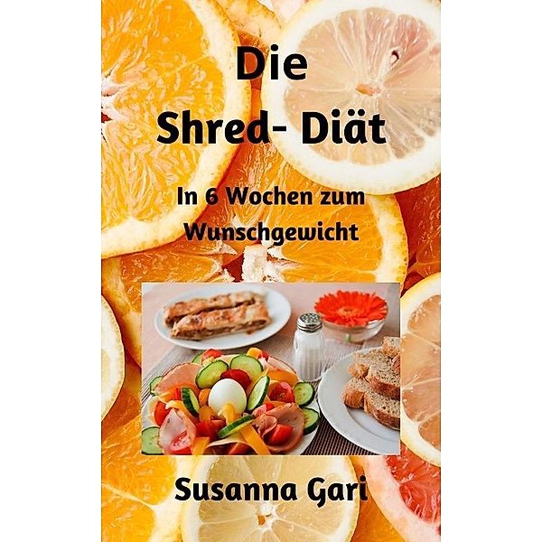 Die Shred-Diät, Susanna Gari