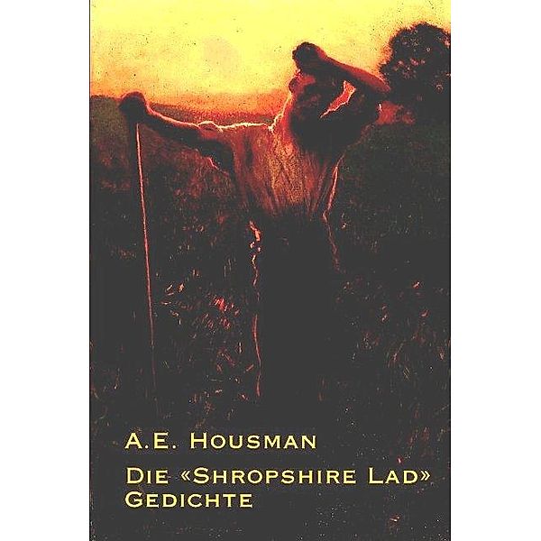 Die Shropshire Lad-Gedichte, A E Housman