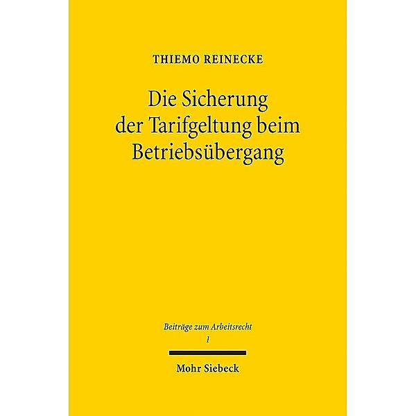 Die Sicherung der Tarifgeltung beim Betriebsübergang, Thiemo Reinecke