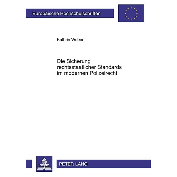 Die Sicherung rechtsstaatlicher Standards im modernen Polizeirecht, Kathrin Weber