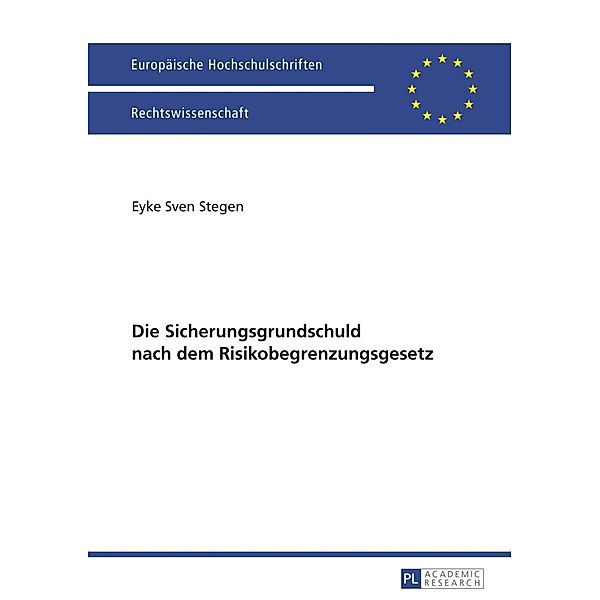 Die Sicherungsgrundschuld nach dem Risikobegrenzungsgesetz, Eyke Sven Stegen