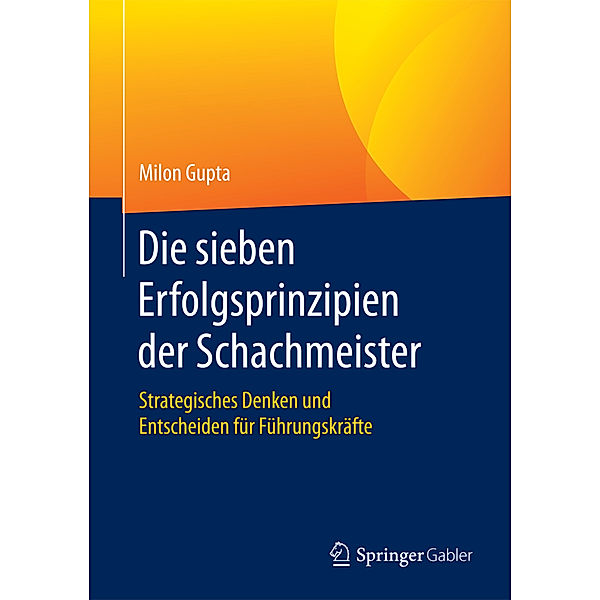 Die sieben Erfolgsprinzipien der Schachmeister, Milon Gupta