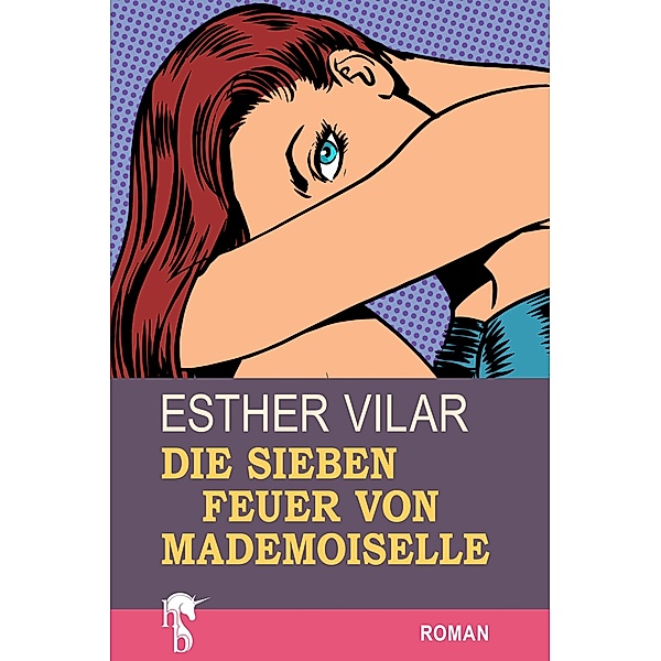 Die sieben Feuer von Mademoiselle, Esther Vilar
