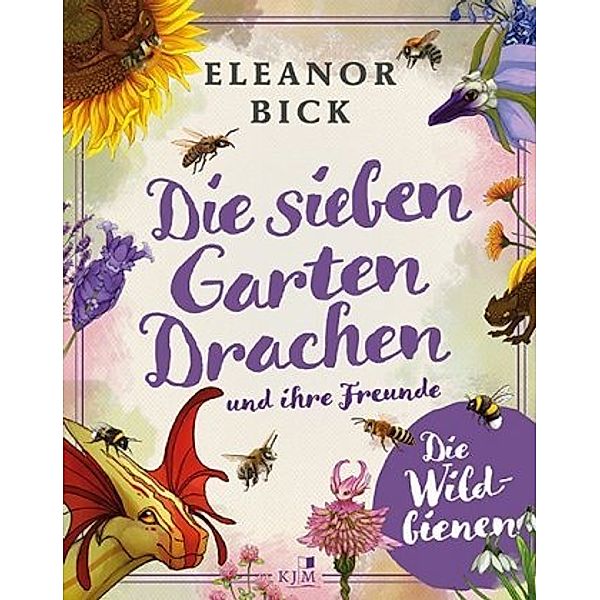 Die sieben Gartendrachen und ihre Freunde, Eleanor Bick