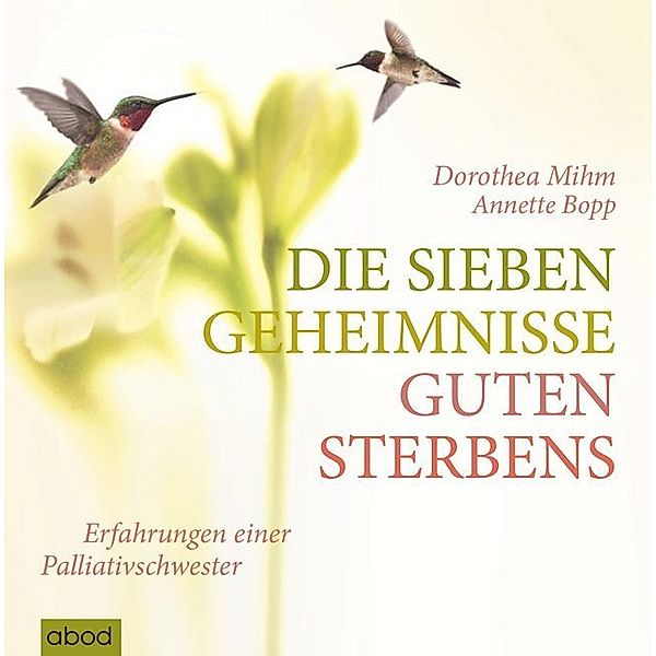 Die sieben Geheimnisse guten Sterbens,Audio-CD, Annette Bopp, Dorothea Mihm