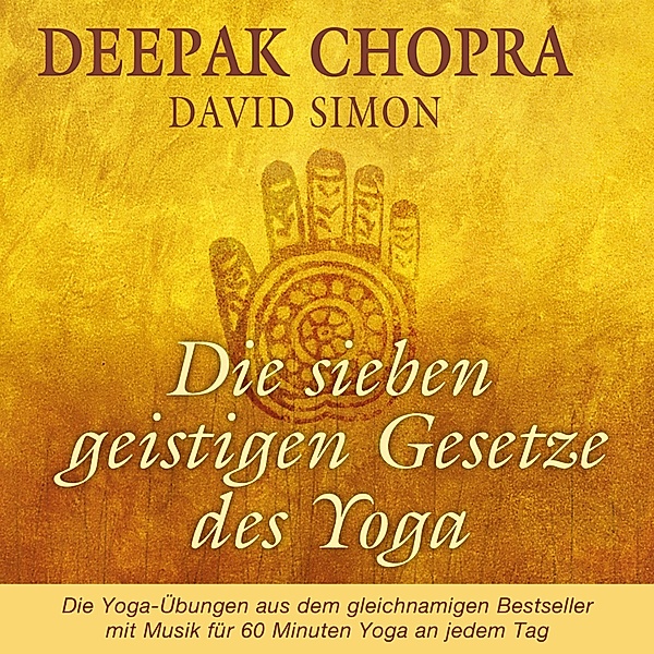 Die sieben geistigen Gesetze des Yoga, Deepak Chopra