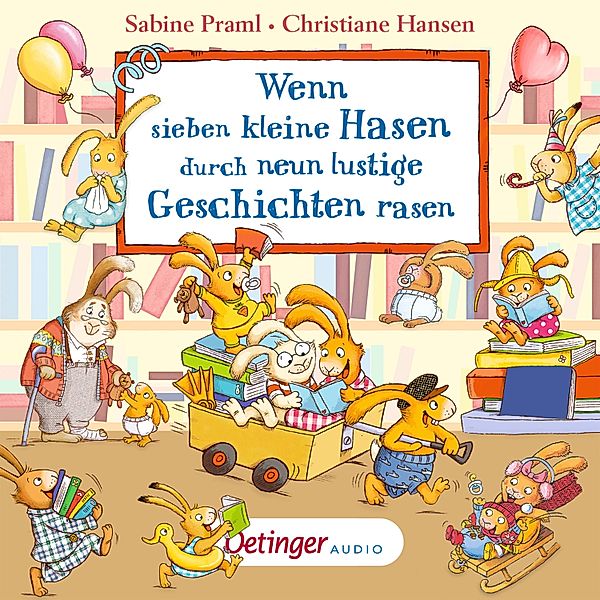 Die sieben kleinen Hasen - Wenn sieben kleine Hasen durch neun lustige Geschichten rasen, Sabine Praml