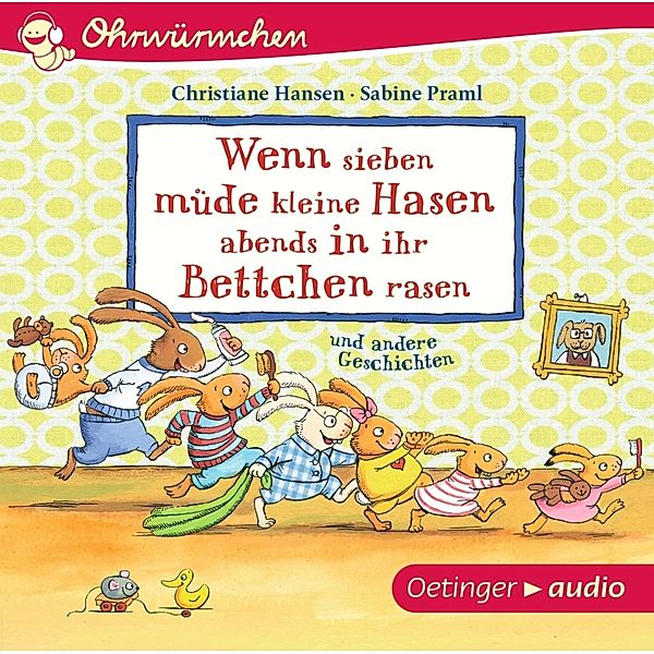 Die sieben kleinen Hasen - Wenn sieben müde kleine Hasen abends in ihr Bettchen rasen und andere Geschichten,1 Audio-CD, Sabine Praml