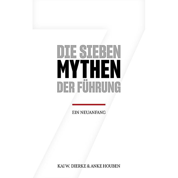 Die Sieben Mythen der Führung, Anke Houben, Kai W. Dierke