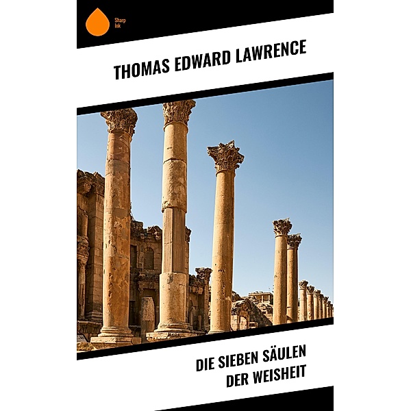 Die sieben Säulen der Weisheit, Thomas Edward Lawrence