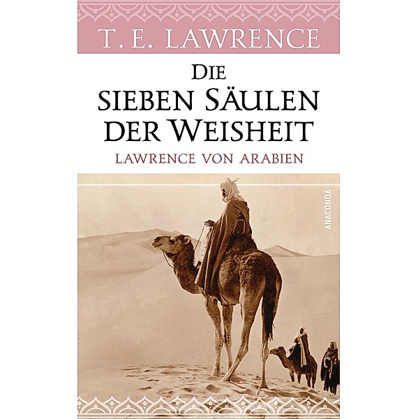 Die sieben Säulen der Weisheit. Lawrence von Arabien, Thomas Edward Lawrence