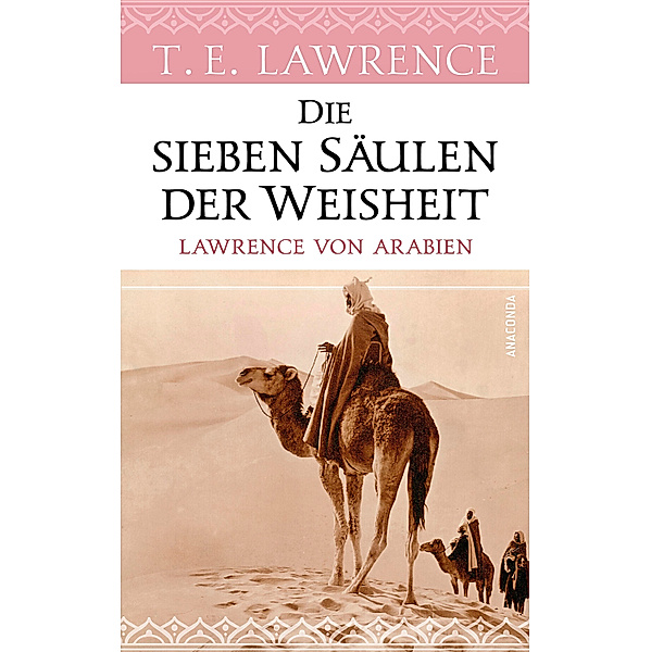 Die sieben Säulen der Weisheit. Lawrence von Arabien, Thomas Edward Lawrence