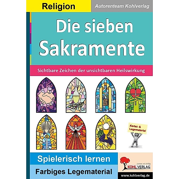 Die sieben Sakramente / Montessori-Reihe, Autorenteam Kohl-Verlag