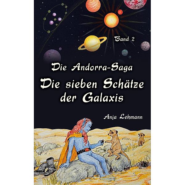 Die sieben Schätze der Galaxis / Die Andorra-Saga Bd.2, Anja Lehmann