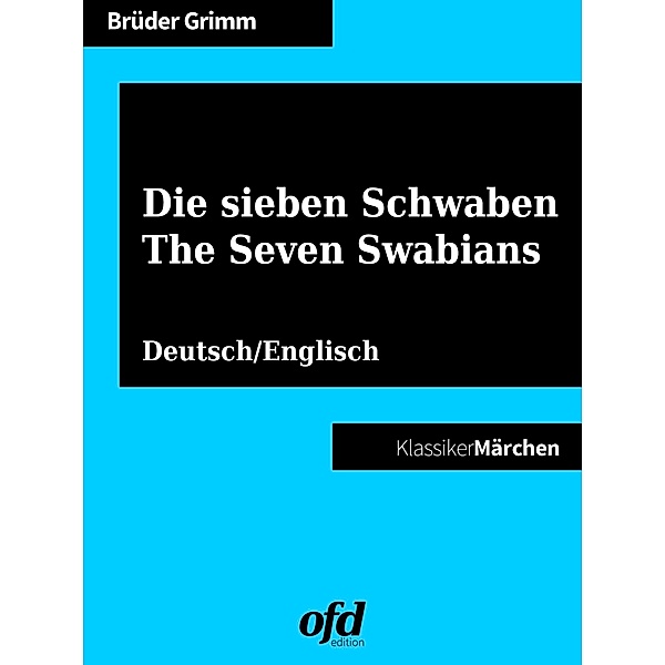 Die sieben Schwaben - The Seven Swabians, Die Gebrüder Grimm