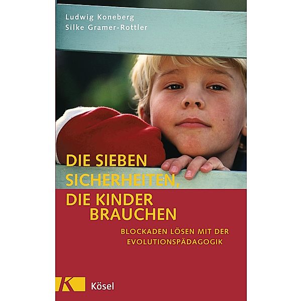 Die sieben Sicherheiten, die Kinder brauchen, Ludwig Koneberg, Silke Gramer-Rottler