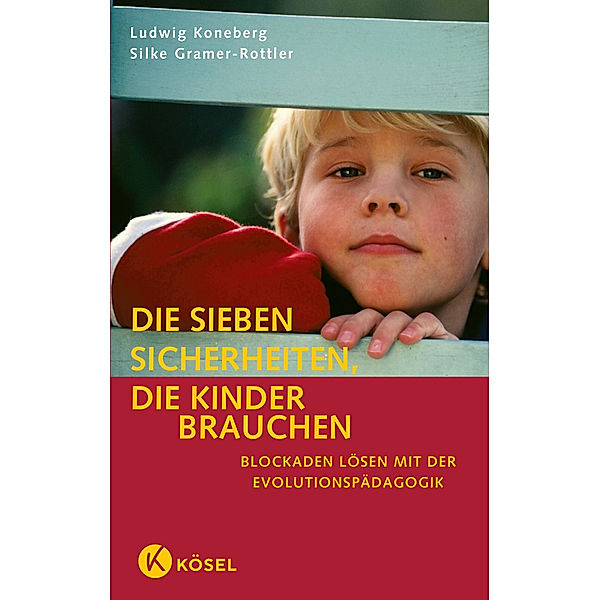 Die sieben Sicherheiten, die Kinder brauchen, Ludwig Koneberg, Silke Gramer-Rottler